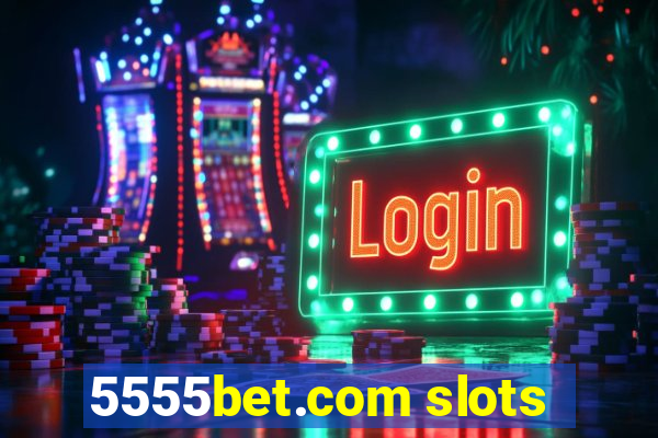 5555bet.com slots